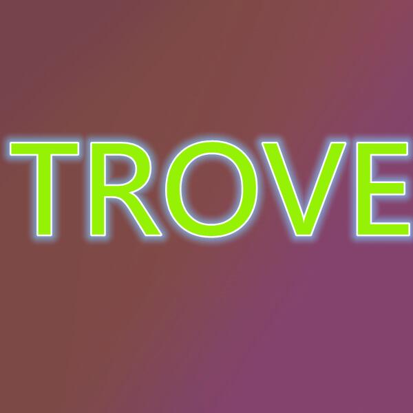 TROVE